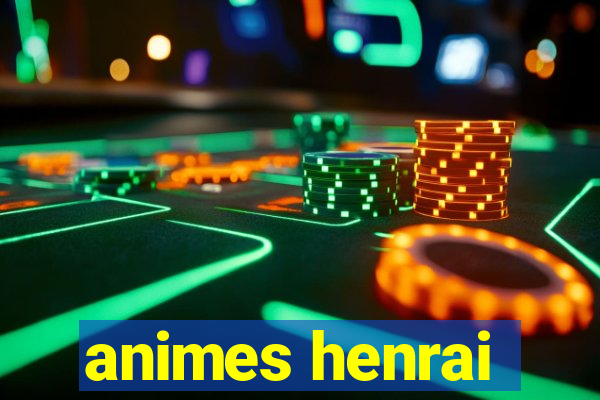 animes henrai